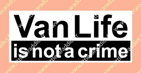 VAN LIFE IS NOT A CRIME - LittleCarAddict