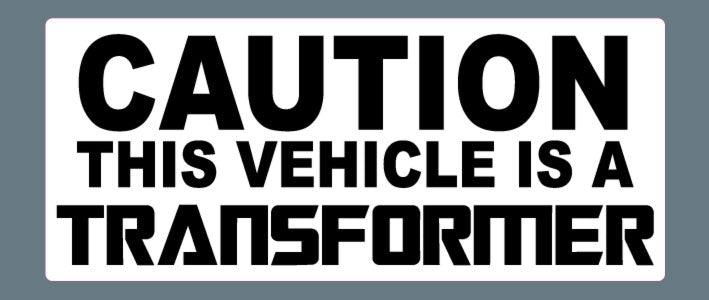 Caution This Vehicle is a Transformer - LittleCarAddict