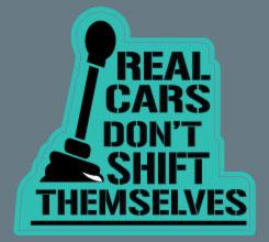Real Cars Don't Shift Themselves - LittleCarAddict